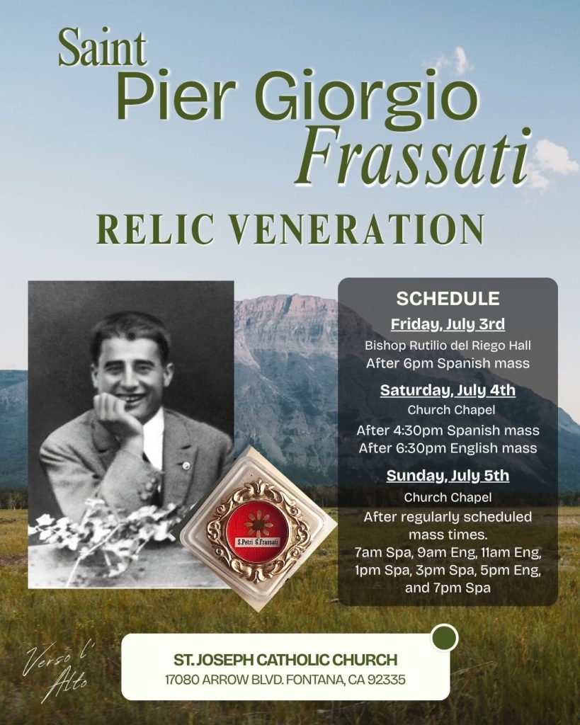 St. Pier Giorgio Frassati at St. Joseph church in Fontana for public veneration the weekend of July 3rd – July 5th